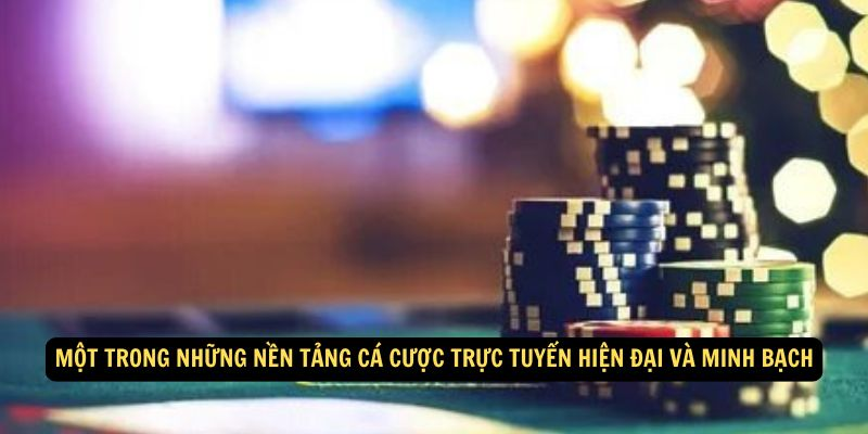 Một trong những nền tảng cá cược trực tuyến hiện đại và minh bạch