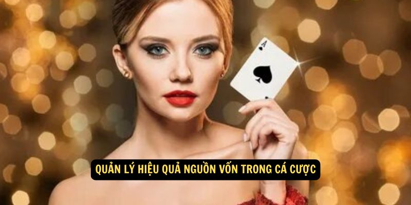 Quản lý hiệu quả nguồn vốn trong cá cược