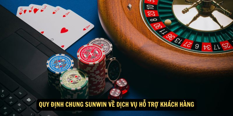 Quy định chung Sunwin về dịch vụ hỗ trợ khách hàng