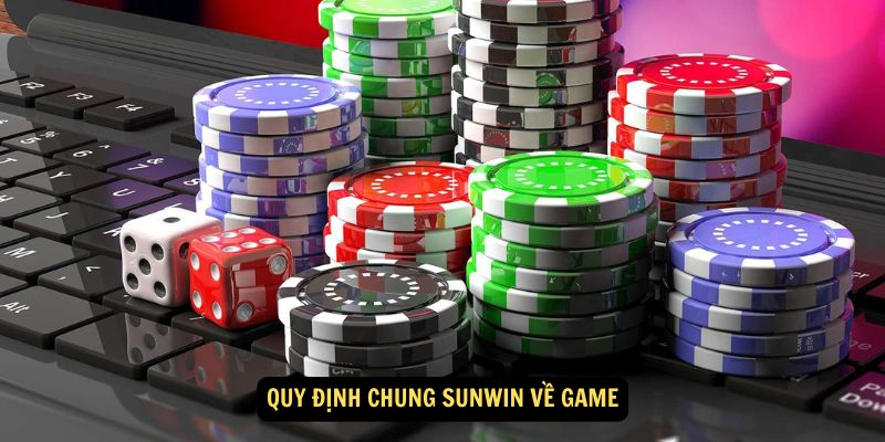 Quy định chung Sunwin về game