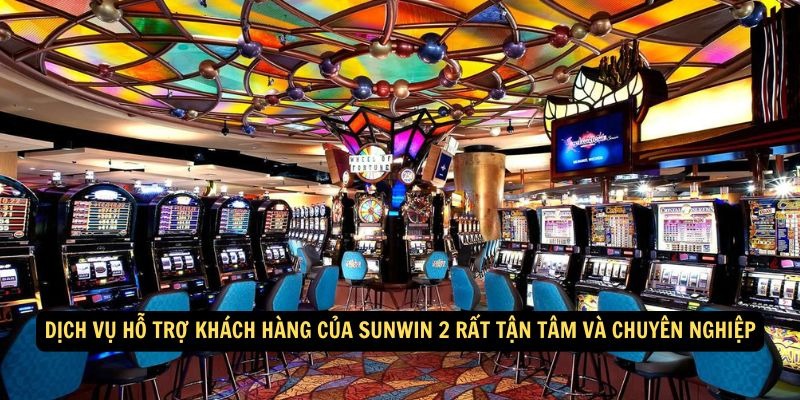 Dịch vụ hỗ trợ khách hàng của Sunwin 2 rất tận tâm và chuyên nghiệp