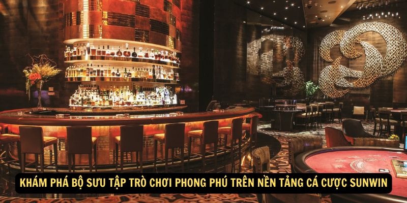 Khám phá bộ sưu tập trò chơi phong phú trên nền tảng cá cược Sunwin